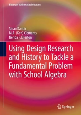 Abbildung von Kanbir / Clements | Using Design Research and History to Tackle a Fundamental Problem with School Algebra | 1. Auflage | 2017 | beck-shop.de