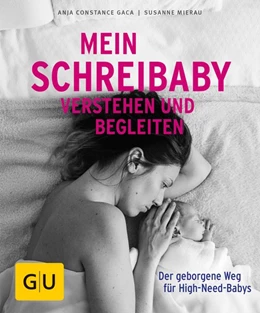 Abbildung von Gaca / Mierau | Mein Schreibaby verstehen und begleiten | 1. Auflage | 2018 | beck-shop.de