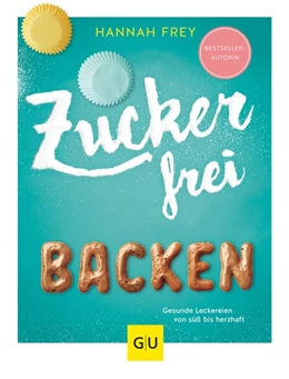 Abbildung von Frey | Zuckerfrei backen | 1. Auflage | 2018 | beck-shop.de