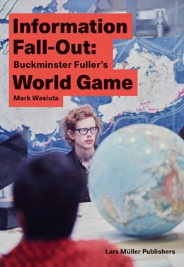 Abbildung von Wasiuta | Information Fall-Out: Buckminster Fuller's World Game | 1. Auflage | 2025 | beck-shop.de