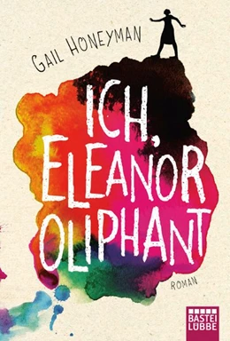 Abbildung von Honeyman | Ich, Eleanor Oliphant | 1. Auflage | 2018 | beck-shop.de