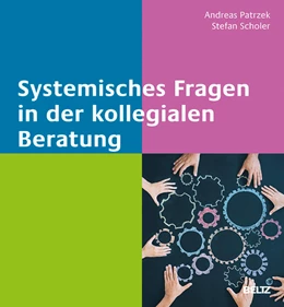 Abbildung von Patrzek / Scholer | Systemisches Fragen in der kollegialen Beratung | 1. Auflage | 2018 | beck-shop.de