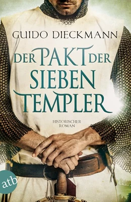 Abbildung von Dieckmann | Der Pakt der sieben Templer | 1. Auflage | 2018 | beck-shop.de