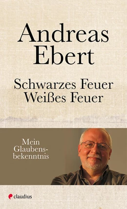 Abbildung von Ebert | Schwarzes Feuer - Weißes Feuer | 1. Auflage | 2018 | beck-shop.de