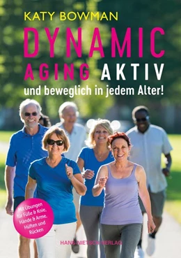 Abbildung von Bowman | Dynamic Aging - Aktiv und beweglich in jedem Alter | 1. Auflage | 2018 | beck-shop.de