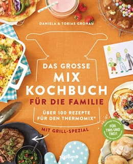 Abbildung von Gronau-Ratzeck / Gronau | Das große Mix-Kochbuch für die Familie | 1. Auflage | 2018 | beck-shop.de