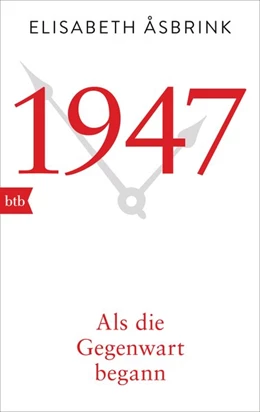 Abbildung von Åsbrink | 1947. Als die Gegenwart begann | 1. Auflage | 2018 | beck-shop.de