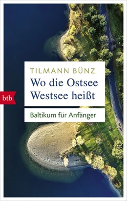 Abbildung von Bünz | Wo die Ostsee Westsee heißt | 1. Auflage | 2018 | beck-shop.de