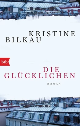 Abbildung von Bilkau | Die Glücklichen | 1. Auflage | 2018 | beck-shop.de