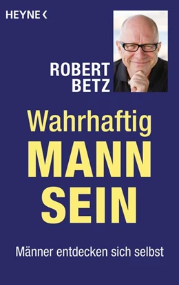 Abbildung von Betz | Wahrhaftig Mann sein | 1. Auflage | 2018 | beck-shop.de