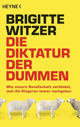 Abbildung von Witzer | Die Diktatur der Dummen | 1. Auflage | 2018 | beck-shop.de