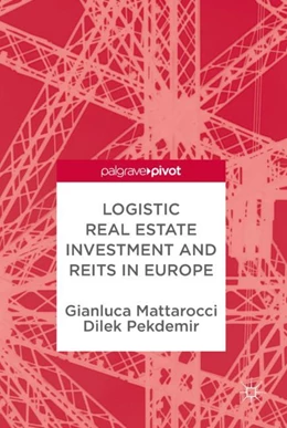 Abbildung von Mattarocci / Pekdemir | Logistic Real Estate Investment and REITs in Europe | 1. Auflage | 2017 | beck-shop.de