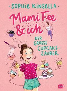 Abbildung von Kinsella | Mami Fee & ich - Der große Cupcake-Zauber | 1. Auflage | 2018 | beck-shop.de