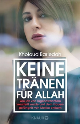 Abbildung von Bariedah | Keine Tränen für Allah | 1. Auflage | 2018 | beck-shop.de