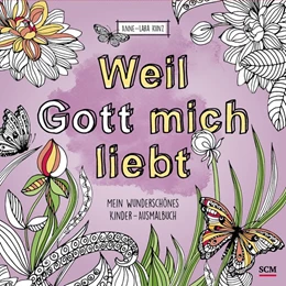 Abbildung von Kunz | Weil Gott mich liebt! | 1. Auflage | 2022 | beck-shop.de