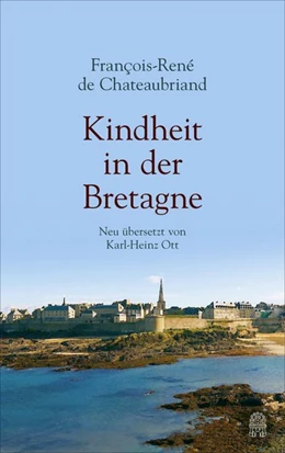 Abbildung von Chateaubriand / Ott | Kindheit in der Bretagne | 1. Auflage | 2018 | beck-shop.de