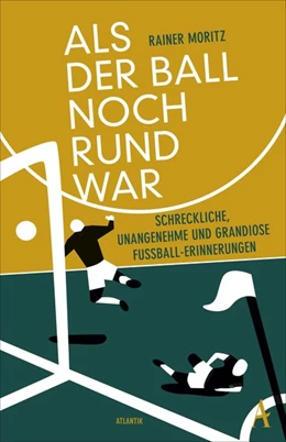 Abbildung von Moritz | Als der Ball noch rund war | 1. Auflage | 2018 | beck-shop.de