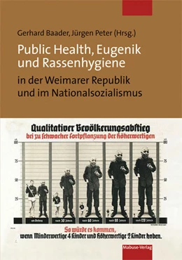 Abbildung von Baader / Peter | Public Health, Eugenik und Rassenhygiene in der Weimarer Republik und im Nationalsozialismus | 1. Auflage | 2018 | beck-shop.de