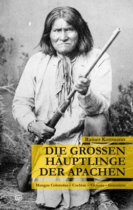 Abbildung von Kottmann | Die großen Häuptlinge der Apachen | 1. Auflage | 2017 | beck-shop.de