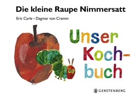 Abbildung von Carle / Cramm | Die kleine Raupe Nimmersatt - Unser Kochbuch | 1. Auflage | 2018 | beck-shop.de