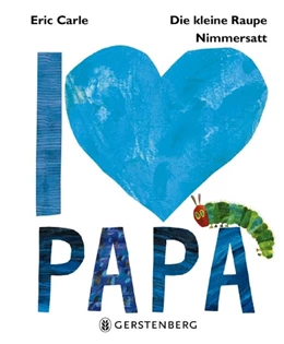 Abbildung von Carle | Die kleine Raupe Nimmersatt - I love Papa | 1. Auflage | 2018 | beck-shop.de