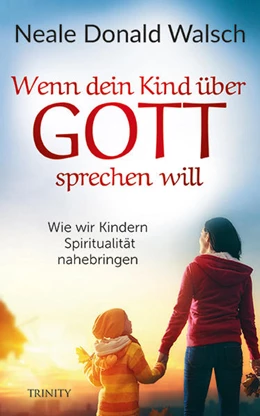 Abbildung von Walsch | Wenn dein Kind über Gott sprechen will | 1. Auflage | 2018 | beck-shop.de