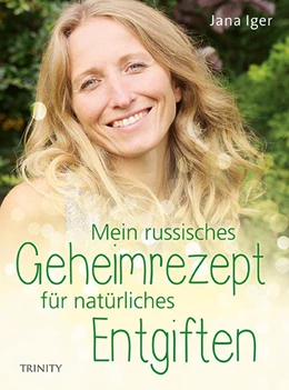 Abbildung von Iger | Mein russisches Geheimrezept für natürliches Entgiften | 1. Auflage | 2018 | beck-shop.de