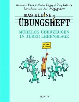 Abbildung von Dugay | Das kleine Übungsheft - Mühelos überzeugen in jeder Lebenslage | 1. Auflage | 2018 | beck-shop.de