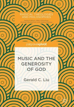 Abbildung von Liu | Music and the Generosity of God | 1. Auflage | 2017 | beck-shop.de