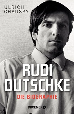 Abbildung von Chaussy | Rudi Dutschke. Die Biographie | 1. Auflage | 2018 | beck-shop.de