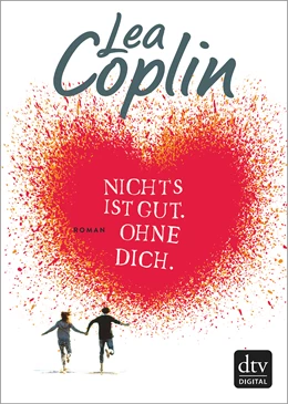 Abbildung von Coplin | Nichts ist gut. Ohne dich. | 1. Auflage | 2018 | beck-shop.de