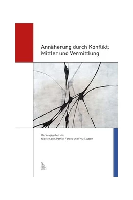 Abbildung von Colin / Farges | Annäherung durch Konflikt: Mittler und Vermittlung | 1. Auflage | 2017 | beck-shop.de