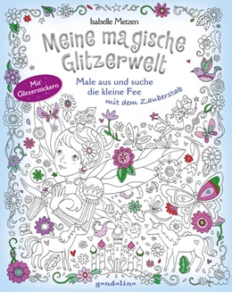 Abbildung von Meine magische Glitzerwelt - Male aus und suche die kleine Fee mit dem Zauberstab | 1. Auflage | 2018 | beck-shop.de