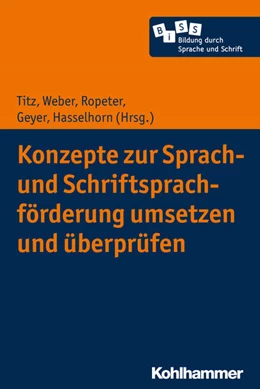 Abbildung von Titz / Geyer | Konzepte zur Sprach- und Schriftsprachförderung umsetzen und überprüfen | 1. Auflage | 2018 | beck-shop.de