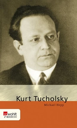 Abbildung von Hepp | Kurt Tucholsky | 1. Auflage | 2015 | beck-shop.de