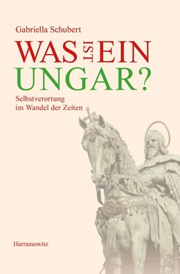 Abbildung von Schubert | Was ist ein Ungar? | 1. Auflage | 2017 | beck-shop.de