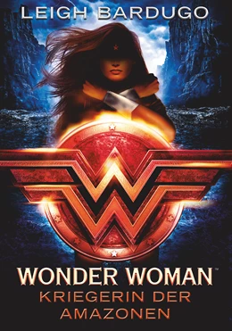 Abbildung von Bardugo | Wonder Woman - Kriegerin der Amazonen | 1. Auflage | 2018 | beck-shop.de