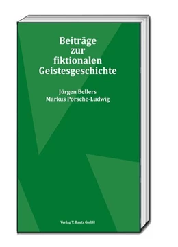 Abbildung von Bellers / Porsche-Ludwig | Beiträge zur fiktionalen Geistesgeschichte | 1. Auflage | 2017 | beck-shop.de