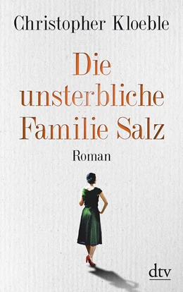 Abbildung von Kloeble | Die unsterbliche Familie Salz | 1. Auflage | 2018 | beck-shop.de