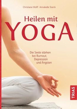 Abbildung von Wolff / Starck | Heilen mit Yoga | 1. Auflage | 2018 | beck-shop.de