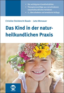 Abbildung von Steinbrecht-Baade / Wensauer | Das Kind in der naturheilkundlichen Praxis | 2. Auflage | 2017 | beck-shop.de