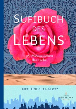 Abbildung von Douglas-Klotz / Sufi Ruhaniat Deutschland e. V. | Sufibuch des Lebens | 1. Auflage | 2017 | beck-shop.de