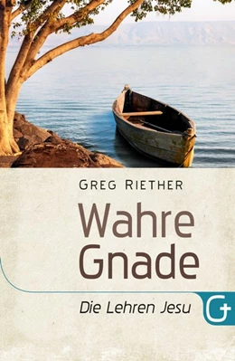 Abbildung von Riether | Wahre Gnade - Die Lehren Jesu | 1. Auflage | 2018 | beck-shop.de