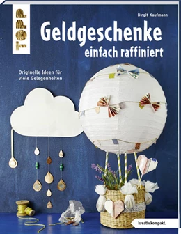 Abbildung von Kaufmann | Geldgeschenke einfach raffiniert (kreativ.kompakt) | 1. Auflage | 2018 | beck-shop.de