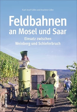 Abbildung von Gilles | Feldbahnen an Mosel und Saar | 1. Auflage | 2018 | beck-shop.de