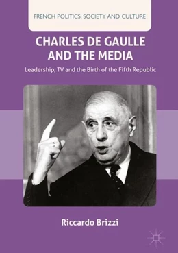 Abbildung von Brizzi | Charles De Gaulle and the Media | 1. Auflage | 2017 | beck-shop.de