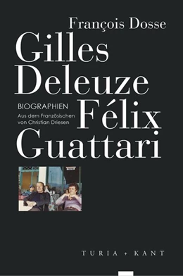 Abbildung von Dosse | Gilles Deleuze, Félix Guattari | 1. Auflage | 2017 | beck-shop.de