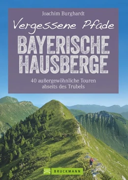 Abbildung von Burghardt | Vergessene Pfade Bayerische Hausberge | 1. Auflage | 2018 | beck-shop.de