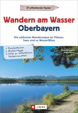 Abbildung von Taschner / Reimer | Wanderführer Oberbayern: Wandern am Wasser Oberbayern. Die schönsten Wanderungen an Flüssen, Seen und zu Wasserfällen. Touren in Wassernähe. Wanderwege an Bächen, Seen und Flüssen. | 1. Auflage | 2018 | beck-shop.de