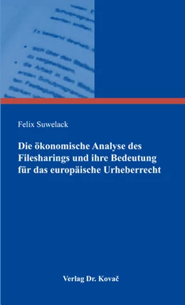 Abbildung von Suwelack | Die ökonomische Analyse des Filesharings und ihre Bedeutung für das europäische Urheberrecht | 1. Auflage | 2018 | 142 | beck-shop.de